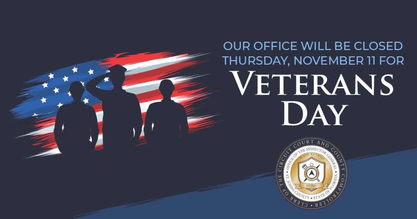 The St. Johns County Clerk of the Circuit Court and Comptroller’s office will be closed Thursday, Nov. 11, in observance of Veterans Day.