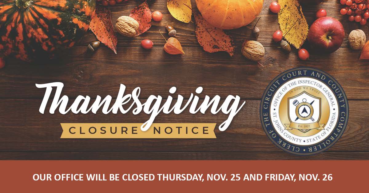 The St. Johns County Clerk of the Circuit Court and Comptroller’s office will be closed Nov. 25-26