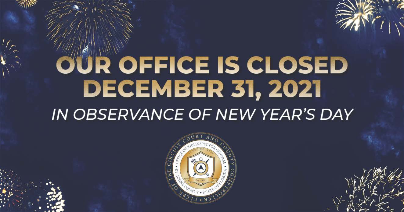 The St. Johns County Clerk of the Circuit Court and Comptroller’s office will be closed Friday, Dec. 31