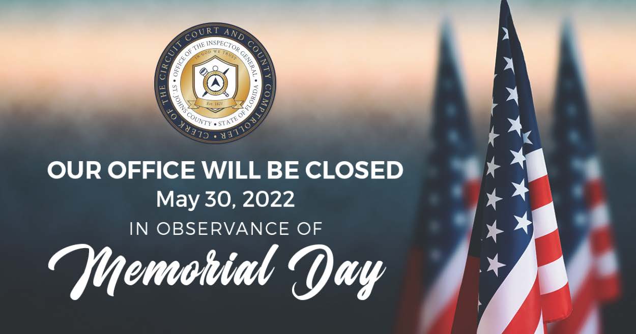 The St. Johns County Clerk of the Circuit Court and Comptroller’s office will be closed on Monday, May 30