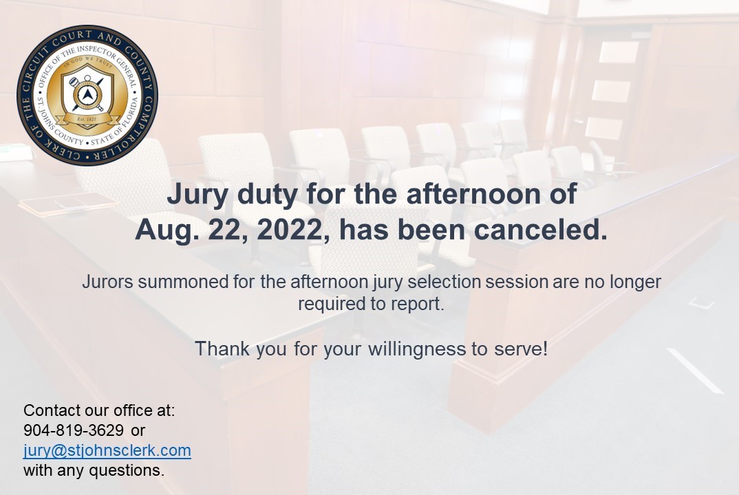 Jury duty for the afternoon of August 22, 2022, has been canceled